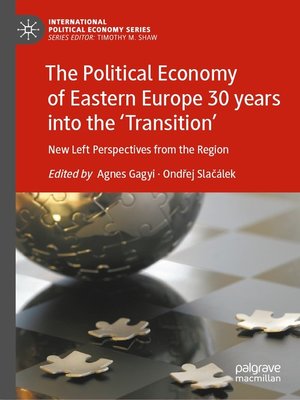 cover image of The Political Economy of Eastern Europe 30 years into the 'Transition': New Left Perspectives from the Region